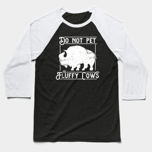Vintage Do Not Pet The Fluffy Cows - Highland Cow Baseball T-Shirt